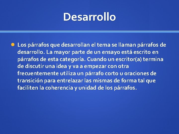 Desarrollo Los párrafos que desarrollan el tema se llaman párrafos de desarrollo. La mayor