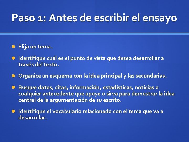 Paso 1: Antes de escribir el ensayo Elija un tema. Identifique cuál es el