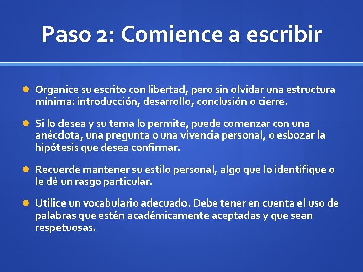 Paso 2: Comience a escribir Organice su escrito con libertad, pero sin olvidar una