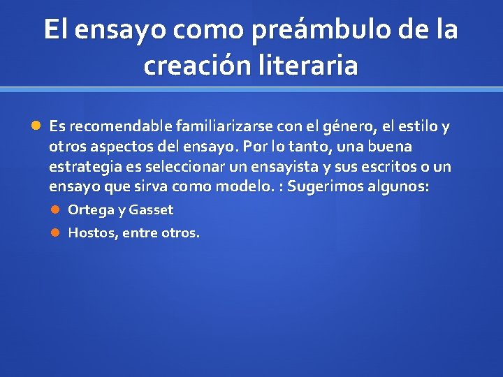 El ensayo como preámbulo de la creación literaria Es recomendable familiarizarse con el género,