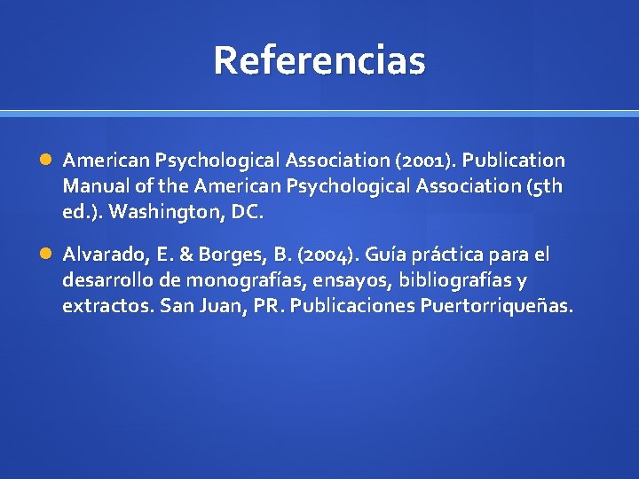 Referencias American Psychological Association (2001). Publication Manual of the American Psychological Association (5 th