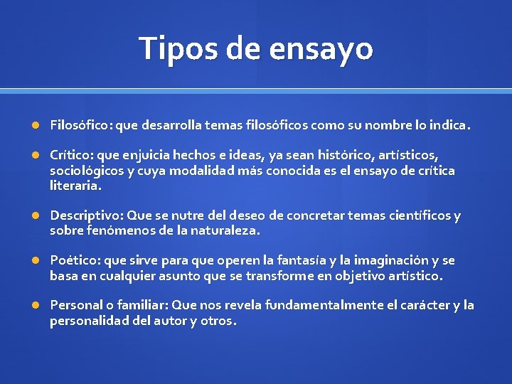 Tipos de ensayo Filosófico: que desarrolla temas filosóficos como su nombre lo indica. Crítico: Tipos de ensayo Filosófico: que desarrolla temas filosóficos como su nombre lo indica. Crítico: