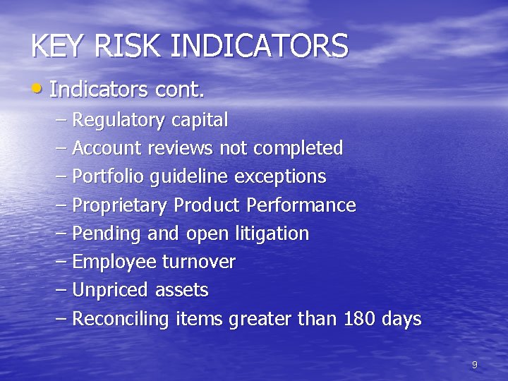KEY RISK INDICATORS • Indicators cont. – Regulatory capital – Account reviews not completed