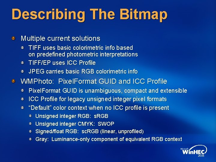 Describing The Bitmap Multiple current solutions TIFF uses basic colorimetric info based on predefined