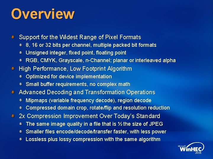 Overview Support for the Widest Range of Pixel Formats 8, 16 or 32 bits