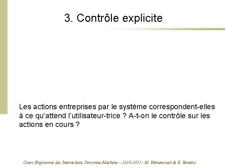 3. Contrôle explicite Les actions entreprises par le système correspondent-elles à ce qu’attend l’utilisateur-trice