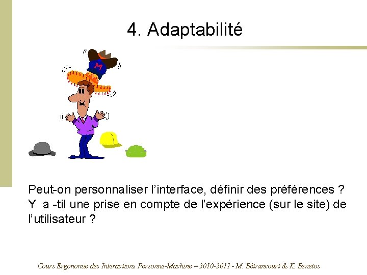 4. Adaptabilité Peut-on personnaliser l’interface, définir des préférences ? Y a -til une prise