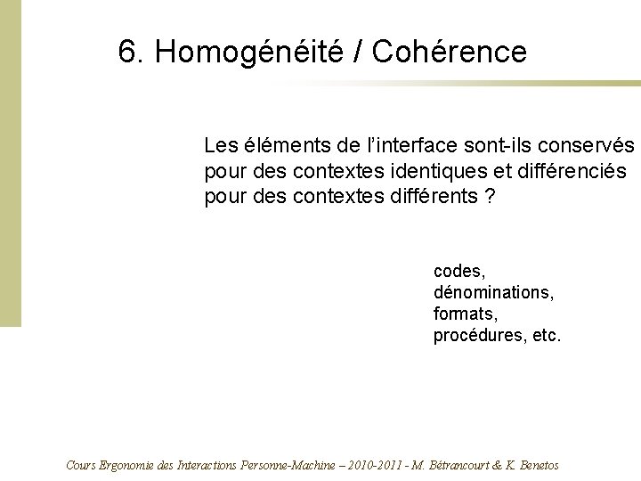 6. Homogénéité / Cohérence Les éléments de l’interface sont-ils conservés pour des contextes identiques