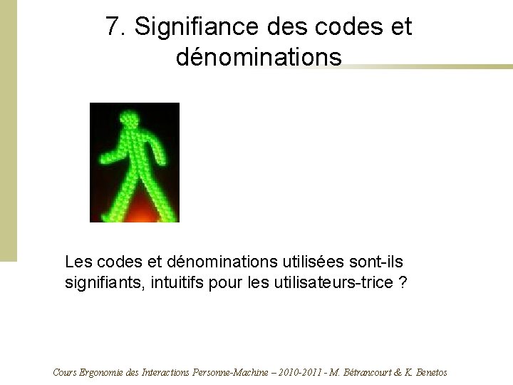 7. Signifiance des codes et dénominations Les codes et dénominations utilisées sont-ils signifiants, intuitifs