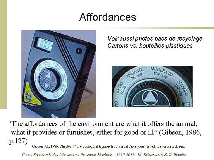 Affordances Voir aussi photos bacs de recyclage Cartons vs. bouteilles plastiques ‘The affordances of