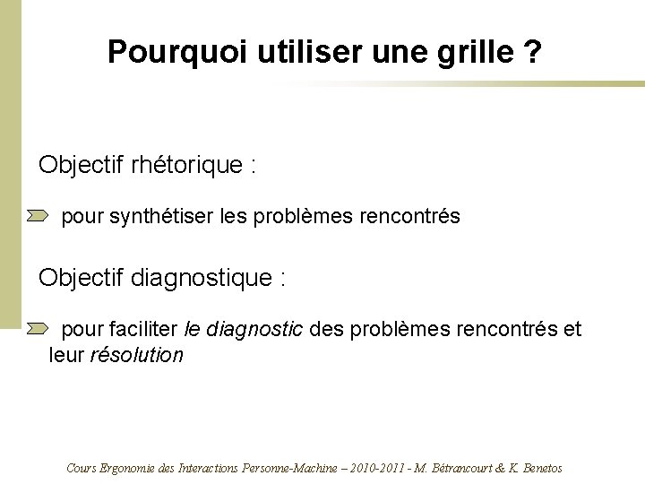 Pourquoi utiliser une grille ? Objectif rhétorique : pour synthétiser les problèmes rencontrés Objectif