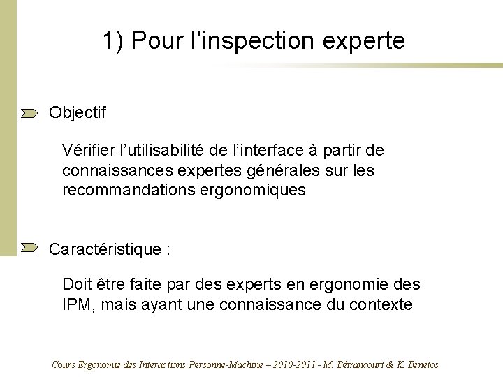 1) Pour l’inspection experte Objectif Vérifier l’utilisabilité de l’interface à partir de connaissances expertes