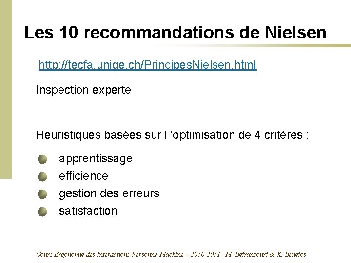 Les 10 recommandations de Nielsen http: //tecfa. unige. ch/Principes. Nielsen. html Inspection experte Heuristiques