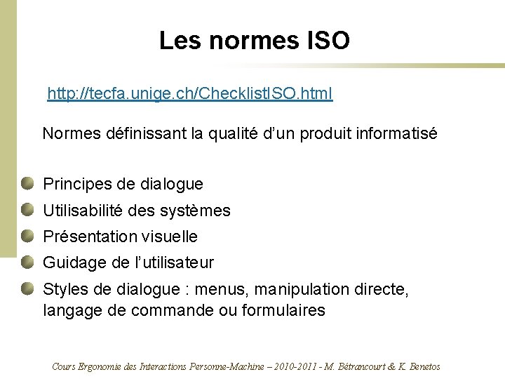 Les normes ISO http: //tecfa. unige. ch/Checklist. ISO. html Normes définissant la qualité d’un