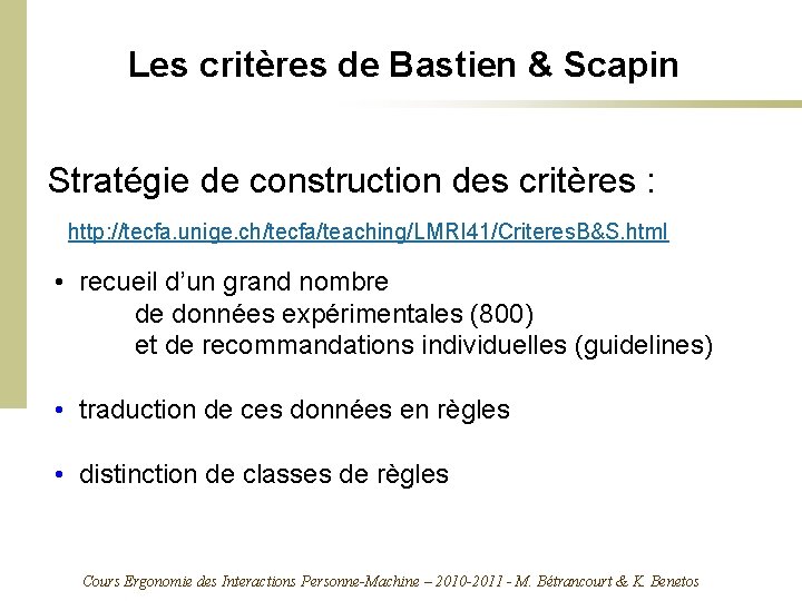 Les critères de Bastien & Scapin Stratégie de construction des critères : http: //tecfa.