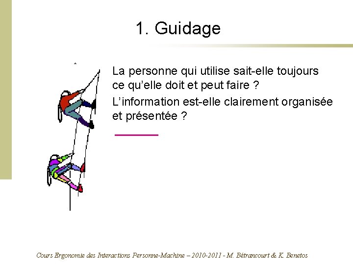 1. Guidage La personne qui utilise sait-elle toujours ce qu’elle doit et peut faire