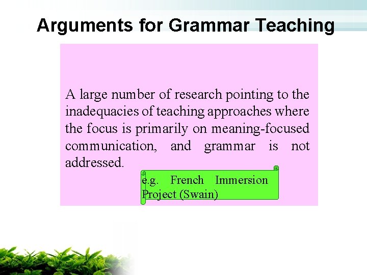 Arguments for Grammar Teaching A large number of research pointing to the inadequacies of