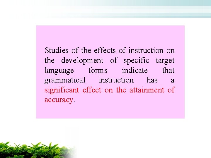 Studies of the effects of instruction on the development of specific target language forms