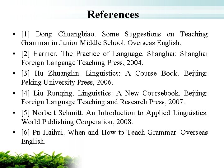 References • [1] Dong Chuangbiao. Some Suggestions on Teaching Grammar in Junior Middle School.