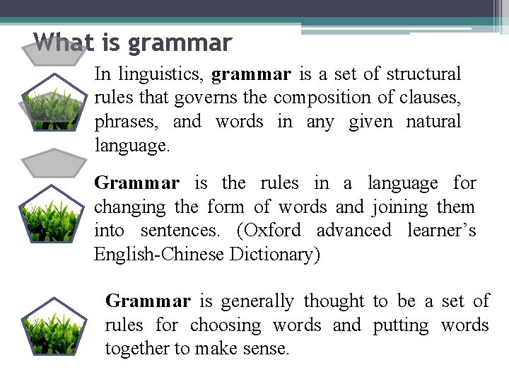 What is grammar In linguistics, grammar is a set of structural rules that governs