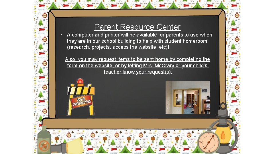 Parent Resource Center • A computer and printer will be available for parents to