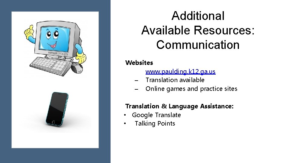 Additional Available Resources: Communication Websites www. paulding. k 12. ga. us – Translation available