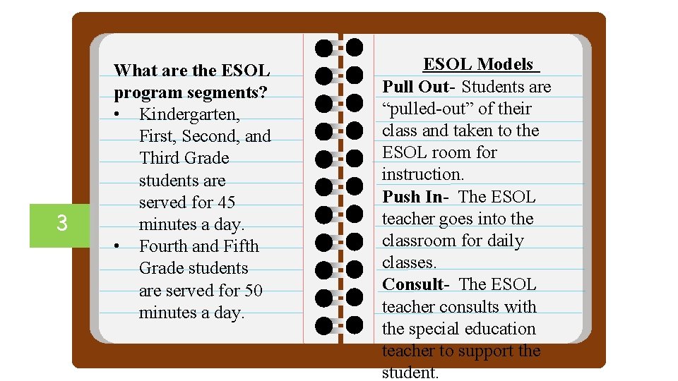 3 What are the ESOL program segments? • Kindergarten, First, Second, and Third Grade