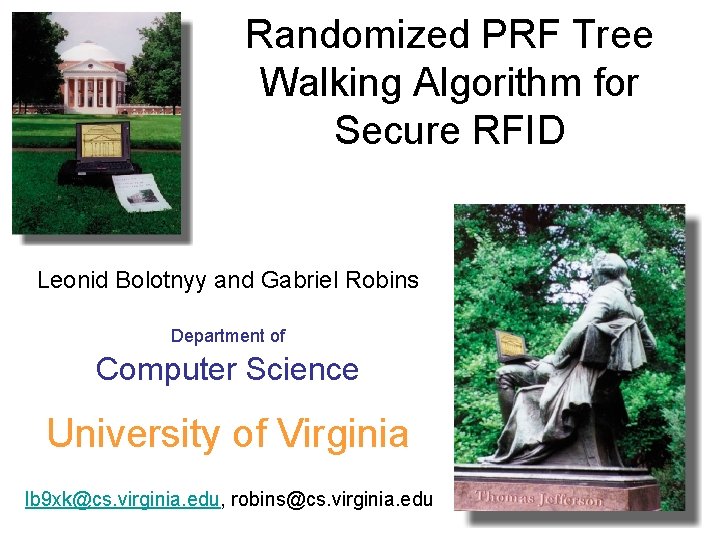 Randomized PRF Tree Walking Algorithm for Secure RFID Leonid Bolotnyy and Gabriel Robins Department