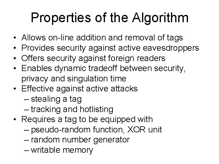 Properties of the Algorithm • • Allows on-line addition and removal of tags Provides