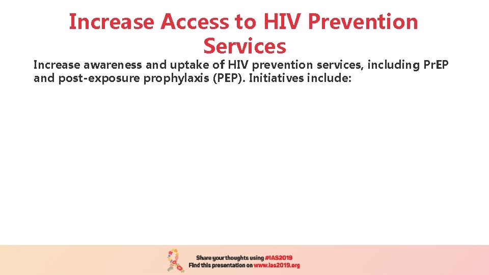 Increase Access to HIV Prevention Services Increase awareness and uptake of HIV prevention services,