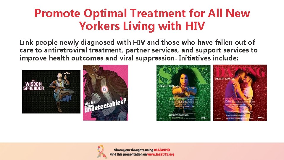 Promote Optimal Treatment for All New Yorkers Living with HIV Link people newly diagnosed