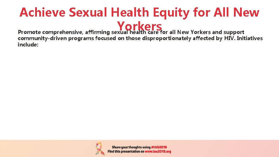 Achieve Sexual Health Equity for All New Yorkers Promote comprehensive, affirming sexual health care