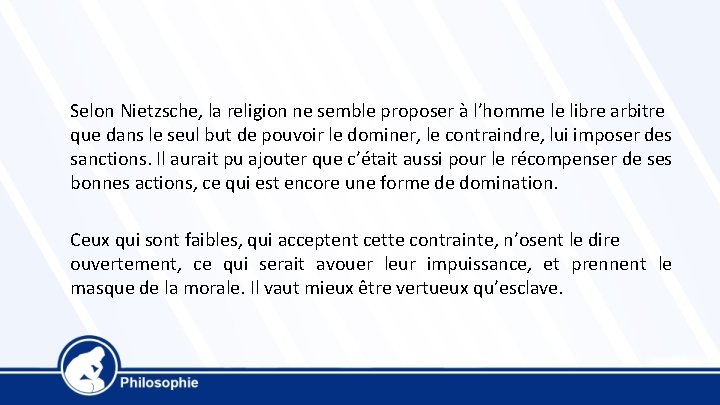 Selon Nietzsche, la religion ne semble proposer à l’homme le libre arbitre que dans