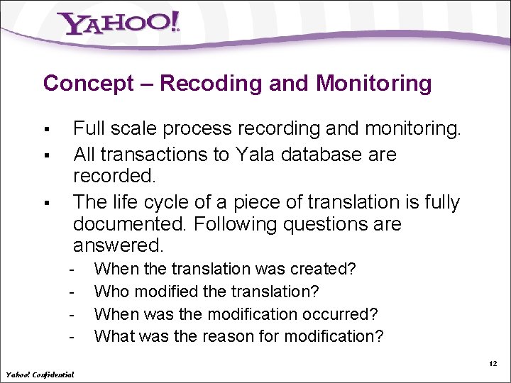 Concept – Recoding and Monitoring § § § Full scale process recording and monitoring.