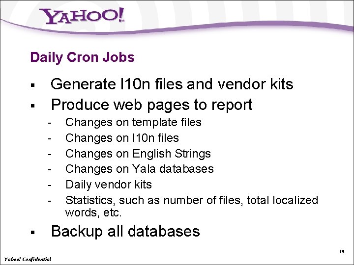 Daily Cron Jobs § § Generate l 10 n files and vendor kits Produce