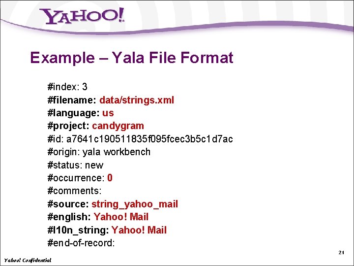 Example – Yala File Format #index: 3 #filename: data/strings. xml #language: us #project: candygram