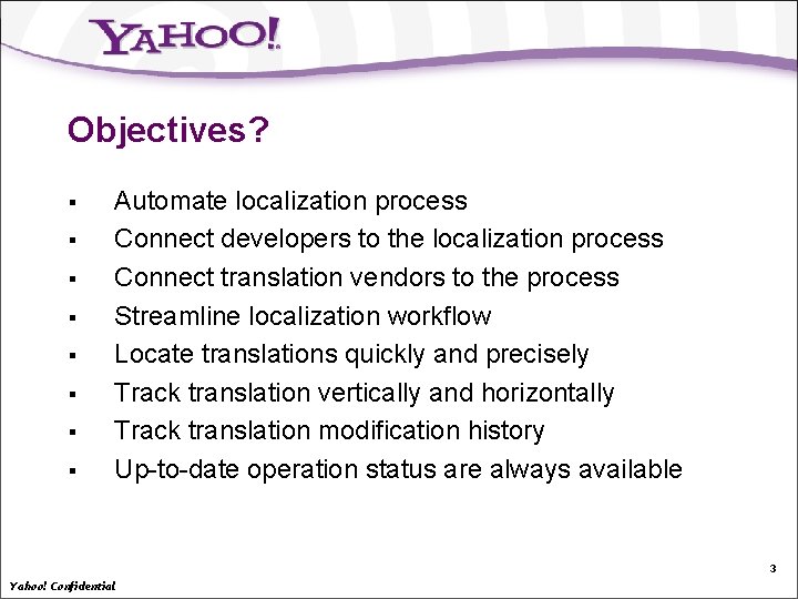 Objectives? § § § § Automate localization process Connect developers to the localization process