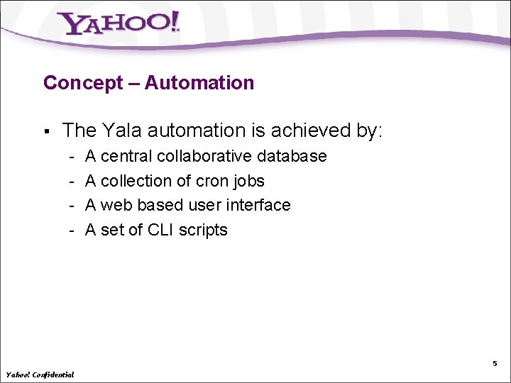 Concept – Automation § The Yala automation is achieved by: - A central collaborative