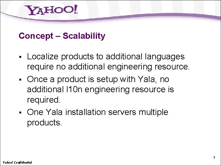 Concept – Scalability § § § Localize products to additional languages require no additional