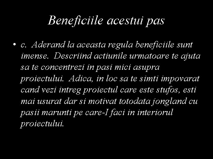 Beneficiile acestui pas • c. Aderand la aceasta regula beneficiile sunt imense. Descriind actiunile