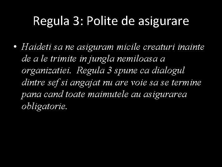 Regula 3: Polite de asigurare • Haideti sa ne asiguram micile creaturi inainte de