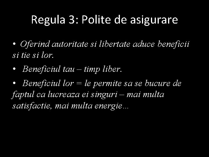 Regula 3: Polite de asigurare • Oferind autoritate si libertate aduce beneficii si tie