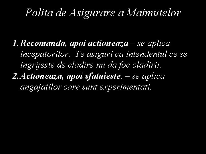 Polita de Asigurare a Maimutelor 1. Recomanda, apoi actioneaza – se aplica incepatorilor. Te