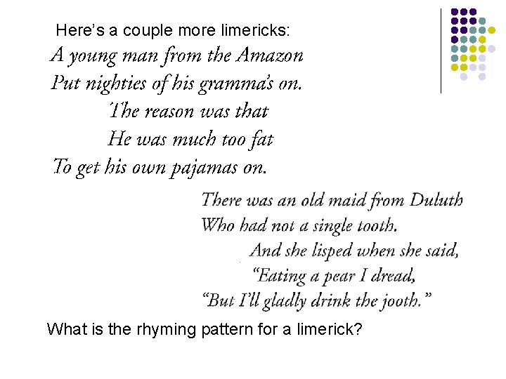 Here’s a couple more limericks: What is the rhyming pattern for a limerick? 