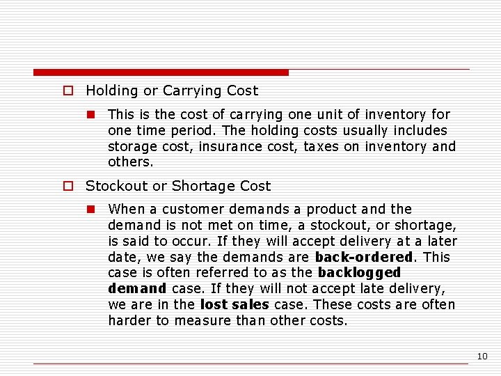  o Holding or Carrying Cost n This is the cost of carrying one