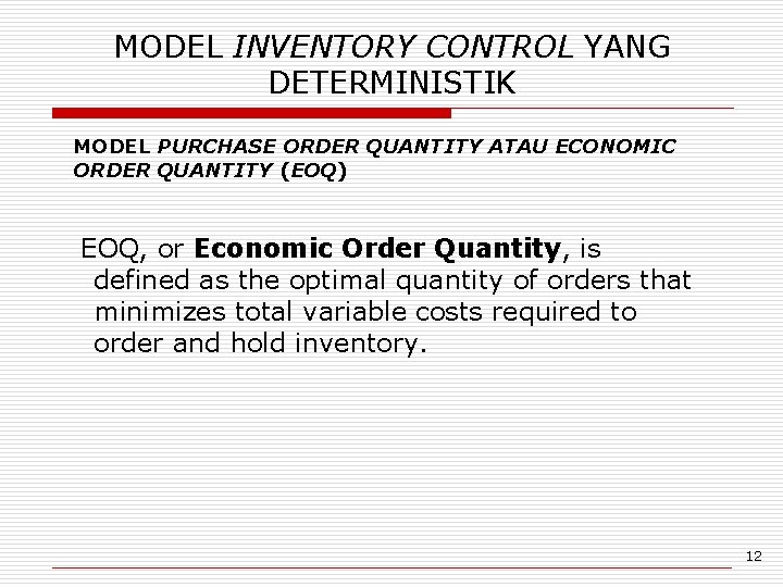 MODEL INVENTORY CONTROL YANG DETERMINISTIK MODEL PURCHASE ORDER QUANTITY ATAU ECONOMIC ORDER QUANTITY (EOQ)