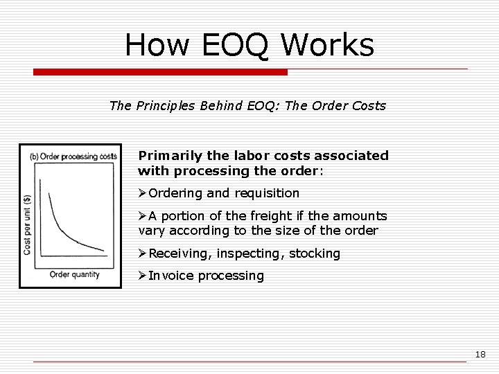 How EOQ Works The Principles Behind EOQ: The Order Costs Primarily the labor costs