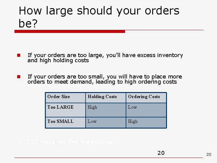 How large should your orders be? n If your orders are too large, you’ll