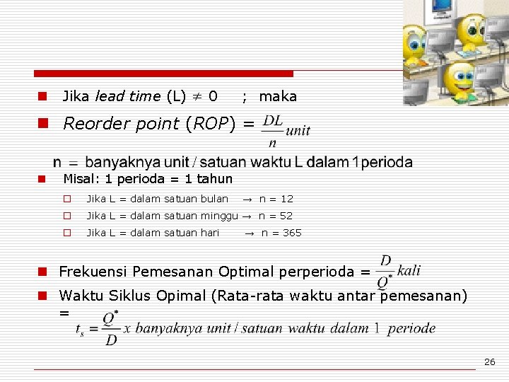 n Jika lead time (L) ≠ 0 ; maka n Reorder point (ROP) =
