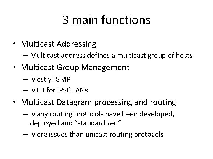 3 main functions • Multicast Addressing – Multicast address defines a multicast group of